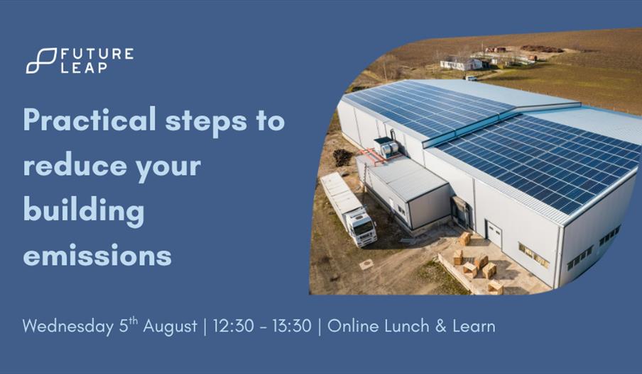 Advert for 'Practical steps to reduce your building emissions - Online Lunch & Learn' event